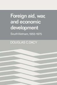 Cover image for Foreign Aid, War, and Economic Development: South Vietnam, 1955-1975