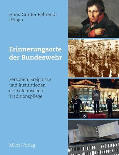 Cover image for Erinnerungsorte der Bundeswehr: Personen, Ereignisse und Institutionen der soldatischen Traditionspflege