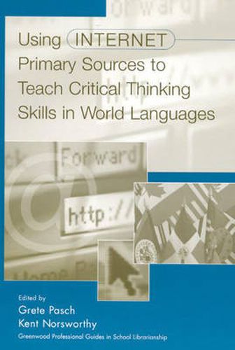 Cover image for Using Internet Primary Sources to Teach Critical Thinking Skills in World Languages