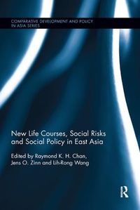 Cover image for New Life Courses, Social Risks and Social Policy in East Asia