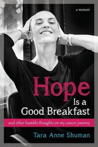 Cover image for Hope Is a Good Breakfast: and other humble thoughts on my cancer journey