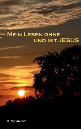 Cover image for Mein Leben ohne und mit Jesus