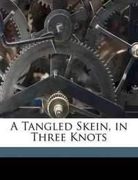 Cover image for A Tangled Skein, in Three Knots