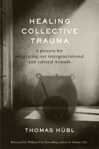 Cover image for Healing Collective Trauma: A Process for Integrating Our Intergenerational and Cultural Wounds