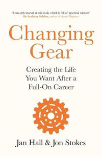 Cover image for Changing Gear: Creating the Life You Want After a Full On Career