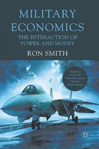 Cover image for Military Economics: The Interaction of Power and Money