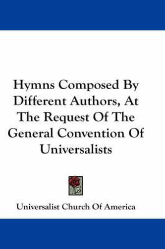 Cover image for Hymns Composed by Different Authors, at the Request of the General Convention of Universalists