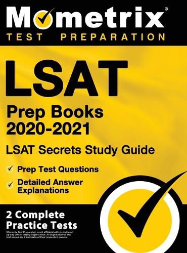 Cover image for LSAT Prep Books 2020-2021 - LSAT Secrets Study Guide, Prep Test Questions, Detailed Answer Explanations: [2 Complete Practice Tests]