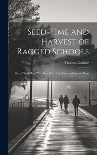 Cover image for Seed-Time and Harvest of Ragged Schools