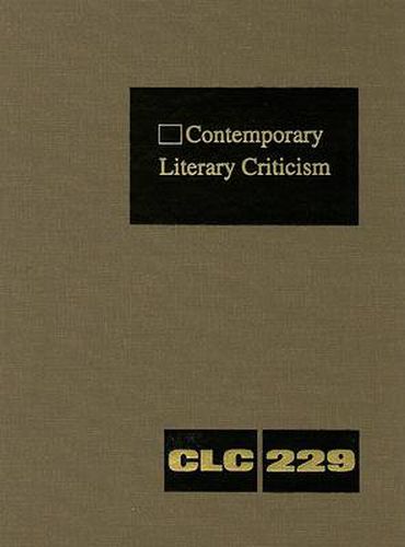 Contemporary Literary Criticism: Criticism of the Works of Today's Novelists, Poets, Playwrights, Short Story Writers, Scriptwriters, and Other Creative Writers