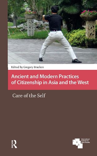 Cover image for Ancient and Modern Practices of Citizenship in Asia and the West: Care of the Self