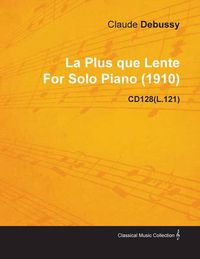 Cover image for La Plus Que Lente By Claude Debussy For Solo Piano (1910) CD128(L.121)