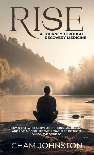 Cover image for Rise, A Journey Through Recovery Medicine