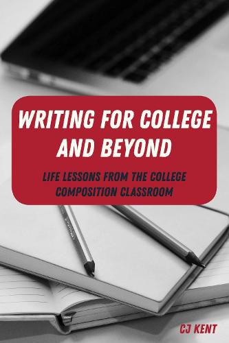 Cover image for Writing for College and Beyond: Life Lessons from the College Composition Classroom