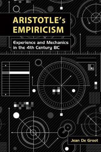 Aristotle's Empiricism: Experience and Mechanics in the 4th Century BC