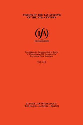Cover image for IFA: Visions of the Tax Systems of the XXIst Century: Visions of the Tax Systems of the XXIst Century