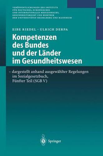 Cover image for Kompetenzen Des Bundes Und Der Lander Im Gesundheitswesen - Dargestellt Anhand Ausgewahlter Regelungen Im Sozialgesetzbuch, Funfter Teil (Sgb V)