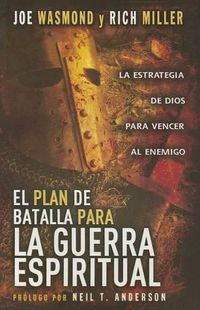 Cover image for El Plan de Batalla Para la Guerra Espiritual: La Estrategia de Dios Para Vencer al Enemigo