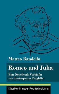 Cover image for Romeo und Julia: Eine Novelle als Vorlaufer von Shakespeares Tragoedie (Band 20, Klassiker in neuer Rechtschreibung)