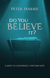 Cover image for Do You Believe It?: A Guide to a Reasonable Christian Faith