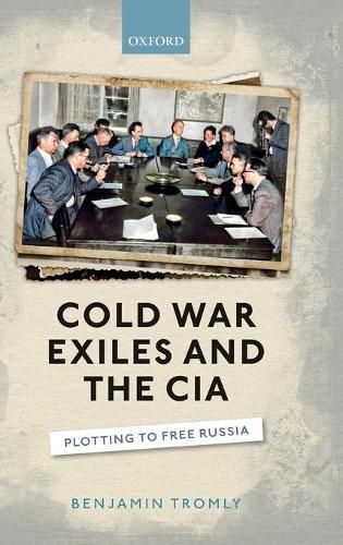 Cover image for Cold War Exiles and the CIA: Plotting to Free Russia