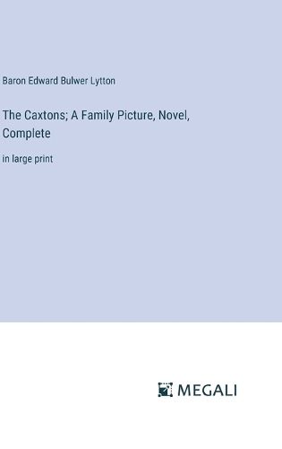 The Caxtons; A Family Picture, Novel, Complete