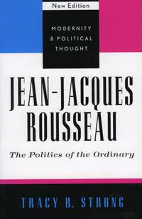 Cover image for Jean-Jacques Rousseau: The Politics of the Ordinary