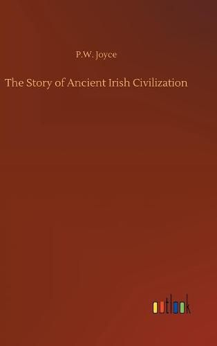 Cover image for The Story of Ancient Irish Civilization