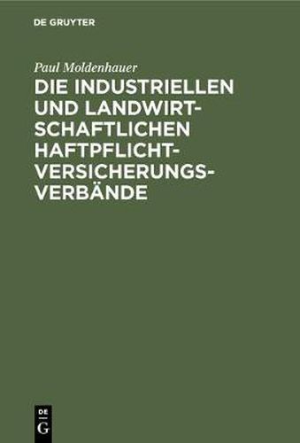 Cover image for Die industriellen und landwirtschaftlichen Haftpflichtversicherungsverbande