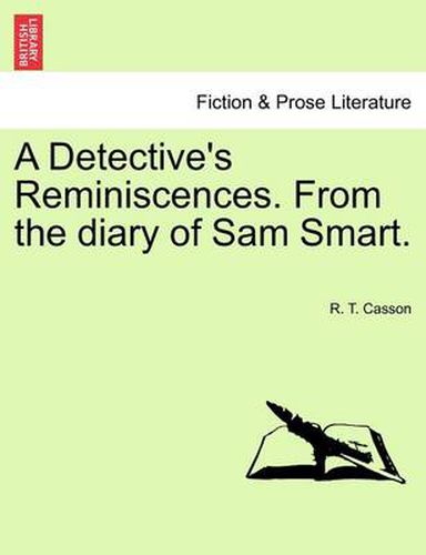 Cover image for A Detective's Reminiscences. from the Diary of Sam Smart.