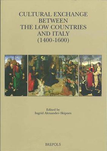 Cover image for Cultural Exchange Between the Low Countries and Italy (1400-1600)