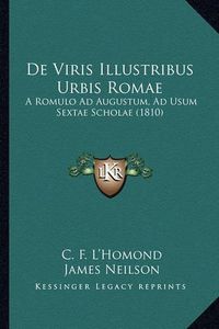 Cover image for de Viris Illustribus Urbis Romae: A Romulo Ad Augustum, Ad Usum Sextae Scholae (1810)