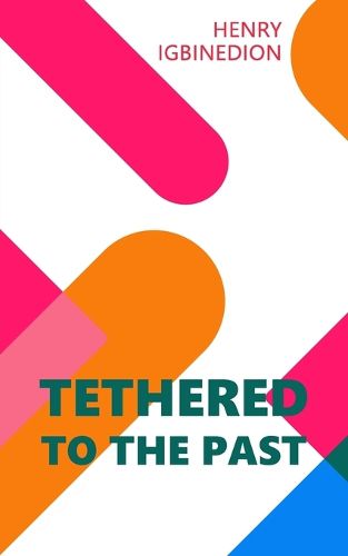 Cover image for Tethered to the Past