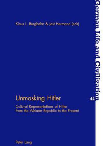 Cover image for Unmasking Hitler: Cultural Representations of Hitler from the Weimar Republic to the Present