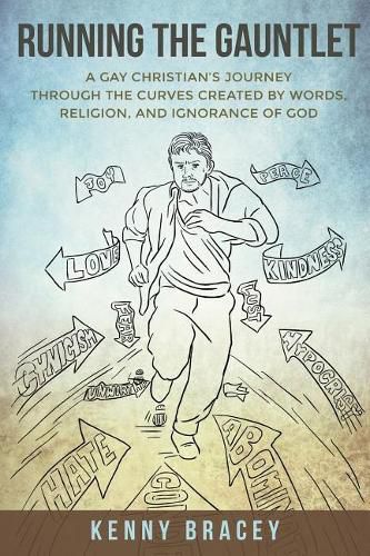 Cover image for Running the Gauntlet: A Gay Christian's Journey through the Curves Created by Words, Religion, and Ignorance of God