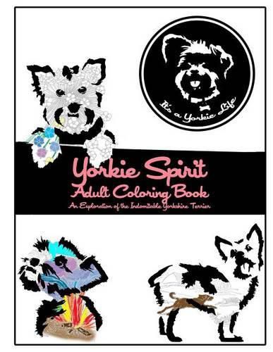 Cover image for Yorkie Spirit Adult Coloring Book: An Exploration of the Indomitable Yorkshire Terrier