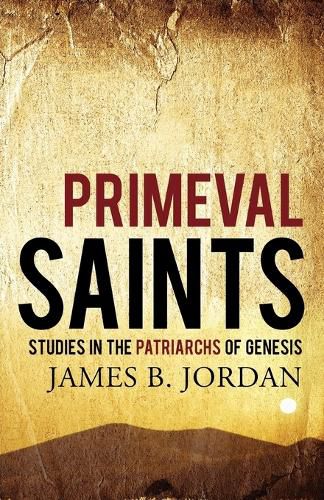 Cover image for Primeval Saints: Studies in the Patriarchs of Genesis