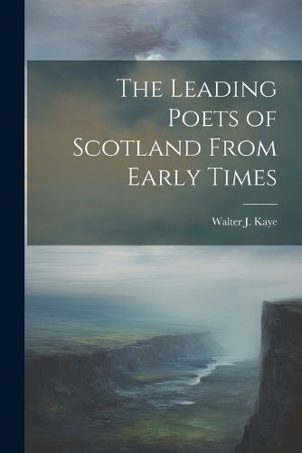 Cover image for The Leading Poets of Scotland From Early Times