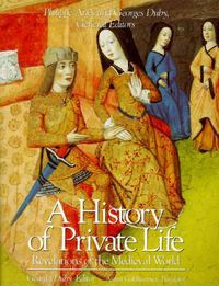 Cover image for A History of Private Life: Revelations of the Medieval World