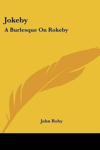 Cover image for Jokeby: A Burlesque on Rokeby: A Poem in Six Cantos (1813)