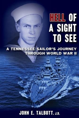 Hell of A Sight to See: A Tennessee Sailor's Journey Through World War II