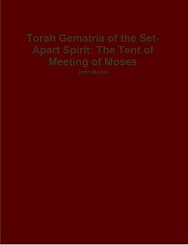 Cover image for Torah Gematria of the Set-Apart Spirit: The Tent of Meeting of Moses