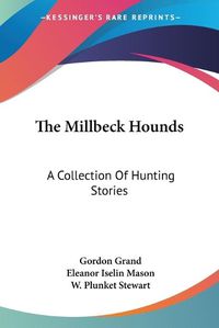 Cover image for The Millbeck Hounds: A Collection of Hunting Stories