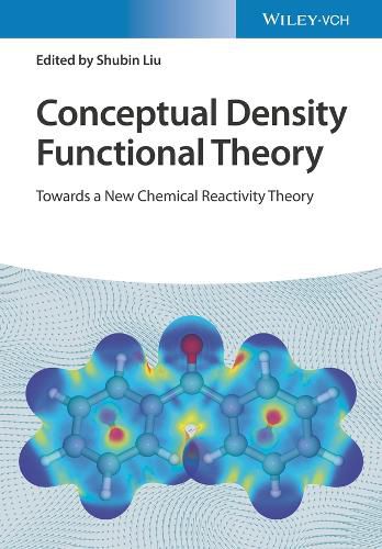Cover image for Conceptual Density Functional Theory - Towards a New Chemical Reactivity Theory
