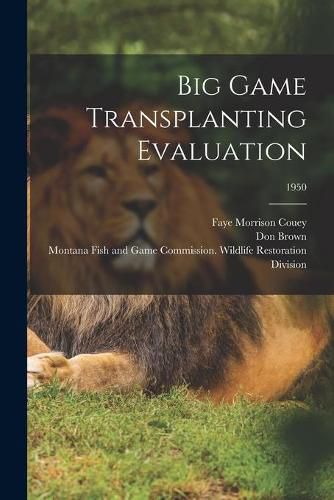 Cover image for Big Game Transplanting Evaluation; 1950