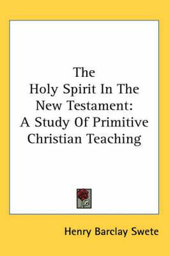 Cover image for The Holy Spirit in the New Testament: A Study of Primitive Christian Teaching