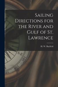 Cover image for Sailing Directions for the River and Gulf of St. Lawrence [microform]