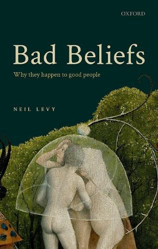 Cover image for Bad Beliefs: Why They Happen to Good People