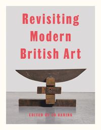 Cover image for Revisiting Modern British Art