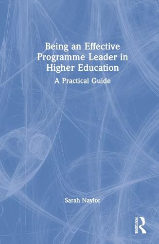 Being an Effective Programme Leader in Higher Education: A Practical Guide